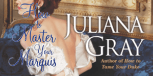 How to Master Your Marquis Juliana Gray