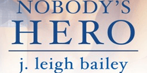 nobodys-hero-j-leigh-bailey
