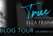 {Tour} True by Ella Frank (with Review and Excerpt)